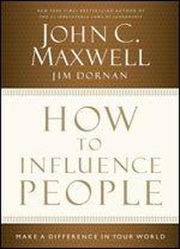 How To Influence People: Make A Difference In Your World
