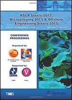 Hsla Steels 2015, Microalloying 2015 & Offshore Engineering Steels 2015: Conference Proceedings