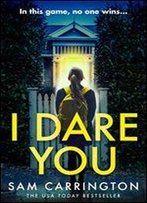 I Dare You: The Gripping New 2019 Crime Thriller From The Bestselling Author