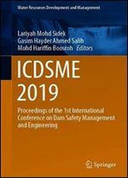 Icdsme 2019: Proceedings Of The 1st International Conference On Dam Safety Management And Engineering (water Resources Development And Management)