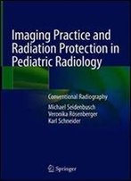 Imaging Practice And Radiation Protection In Pediatric Radiology: Conventional Radiography