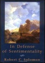 In Defense Of Sentimentality (Passionate Life)