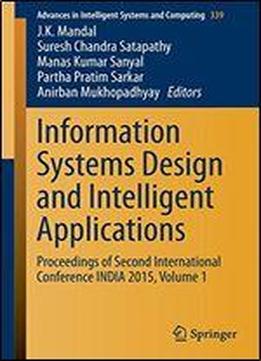 Information Systems Design And Intelligent Applications: Proceedings Of Second International Conference India 2015, Volume 1 (advances In Intelligent Systems And Computing)