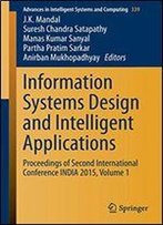 Information Systems Design And Intelligent Applications: Proceedings Of Second International Conference India 2015, Volume 1 (Advances In Intelligent Systems And Computing)