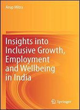 Insights Into Inclusive Growth, Employment And Wellbeing In India