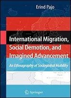 International Migration, Social Demotion, And Imagined Advancement: An Ethnography Of Socioglobal Mobility