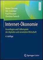 Internet-Konomie: Grundlagen Und Fallbeispiele Der Digitalen Und Vernetzten Wirtschaft