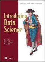 Introducing Data Science: Big Data, Machine Learning, And More, Using Python Tools