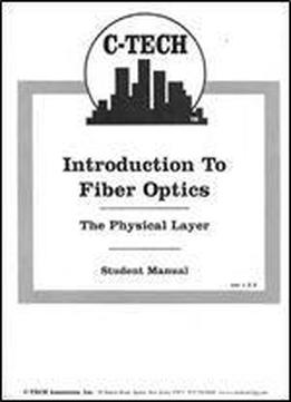 Introduction To Fiber Optics: The Physical Layer (c-tech)