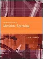 Introduction To Machine Learning (Adaptive Computation And Machine Learning)