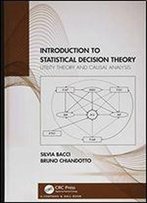 Introduction To Statistical Decision Theory: Utility Theory And Causal Analysis