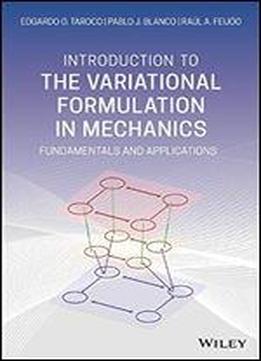 Introduction To The Variational Formulation In Mechanics: Fundamentals And Applications