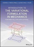Introduction To The Variational Formulation In Mechanics: Fundamentals And Applications