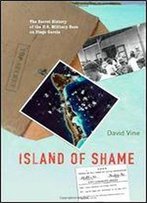 Island Of Shame: The Secret History Of The U.S. Military Base On Diego Garcia