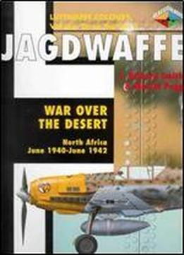 Jagdwaffe Volume Three, Section 3: War Over The Desert North Africa June 1940 - June 1942 (luftwaffe Colours)