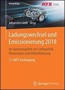 Ladungswechsel Und Emissionierung 2018: Im Spannungsfeld Von Luftqualitt, Klimaschutz Und Elektrifizierung 11. Mtz-fachtagung