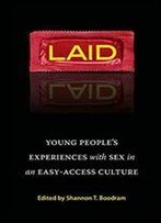 Laid: Young People's Experiences With Sex In An Easy-Access Culture