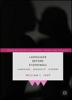 Language Before Stonewall: Language, Sexuality, History (Palgrave Studies In Language, Gender And Sexuality)