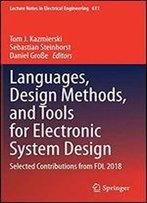 Languages, Design Methods, And Tools For Electronic System Design: Selected Contributions From Fdl 2018