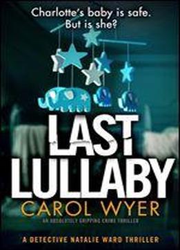 Last Lullaby: An Absolutely Gripping Crime Thriller (detective Natalie Ward Book 2)