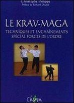 Le Krav-Maga: Techniques Et Enchainements Special Forces De L'Ordre