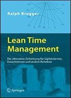 Lean Time Management: Die Ultimative Zeitrettung Fur Gipfelsturmer, Dauerbrenner Und Andere Ruhelose
