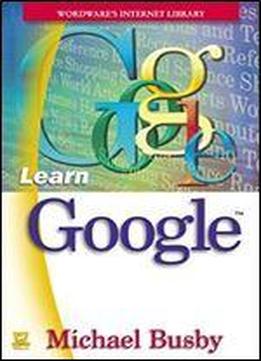 Learn Google (wordware's Internet Library)