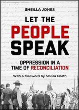 Let The People Speak: Opression In A Time Of Reconciliation