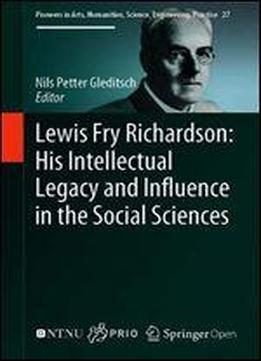 Lewis Fry Richardson: His Intellectual Legacy And Influence In The Social Sciences