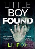 Little Boy Found: A Psychological Thriller Unlike Anything You've Read Before!