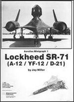 Lockheed Sr-71 (A-12/Yf-12/D-21) (Aerofax Minigraph 1)
