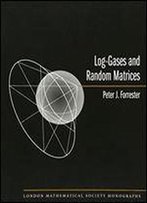Log-Gases And Random Matrices (Lms-34)