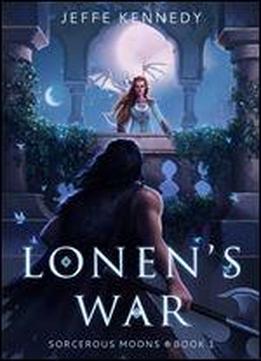 Lonen's War (sorcerous Moons Book 1)