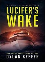 Lucifer's Wake: A Crime Thriller Novel (The Raine Michelson Files Book 5)