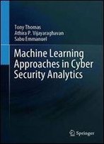 Machine Learning Approaches In Cyber Security Analytics