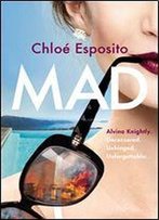 Mad: A Novel (Mad, Bad, And Dangerous To Know Trilogy Book 1)