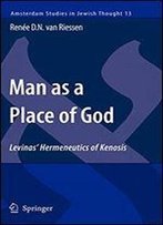 Man As A Place Of God: Levinas' Hermeneutics Of Kenosis