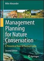 Management Planning For Nature Conservation: A Theoretical Basis & Practical Guide