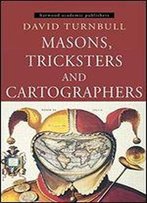 Masons, Tricksters And Cartographers: Comparative Studies In The Sociology Of Scientific And Indigenous Knowledge