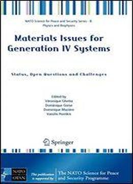 Materials Issues For Generation Iv Systems: Status, Open Questions And Challenges (nato Science For Peace And Security Series B: Physics And Biophysics)