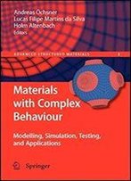 Materials With Complex Behaviour: Modelling, Simulation, Testing, And Applications (Advanced Structured Materials)