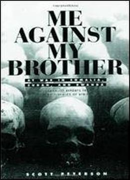 Me Against My Brother: At War In Somalia, Sudan And Rwanda
