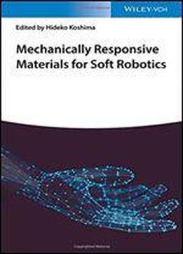 Mechanically Responsive Materials For Soft Robotics