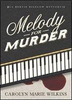 Melody For Murder: A Bertie Bigelow Mystery (The Bertie Bigelow Mysteries Book 1)