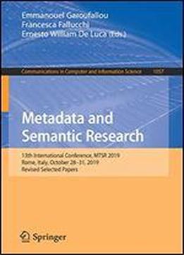 Metadata And Semantic Research: 13th International Conference, Mtsr 2019, Rome, Italy, October 28-31, 2019, Revised Selected Papers (communications In Computer And Information Science)