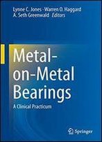 Metal-On-Metal Bearings: A Clinical Practicum