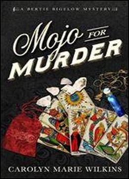 Mojo For Murder: A Bertie Bigelow Mystery (the Bertie Bigelow Mysteries Book 2)
