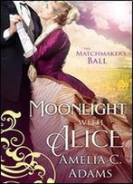 Moonlight With Alice (The Matchmaker's Ball Book 3)