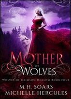 Mother Of Wolves: A Fairy Tale Retelling Romance (Wolves Of Crimson Hollow Book 4)