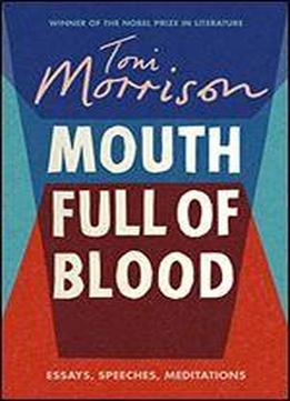 Mouth Full Of Blood: Essays, Speeches, Meditations